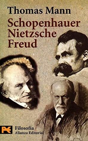 Schopenhauer, Nietzsche, Freud by Thomas Mann