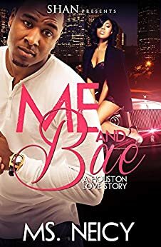 Me and Bae: A Houston Love Story by Ms. Neicy, Natalie Sadè