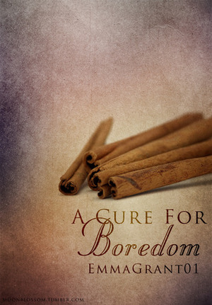 A Cure For Boredom by Emma Grant, emmagrant01