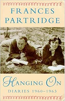 Hanging On: Diaries, 1960 63 by Frances Partridge