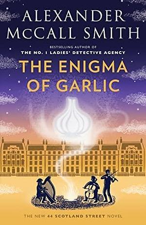 The Enigma of Garlic by Alexander McCall Smith