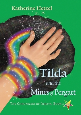 Tilda and the Mines of Pergatt by Katherine Hetzel