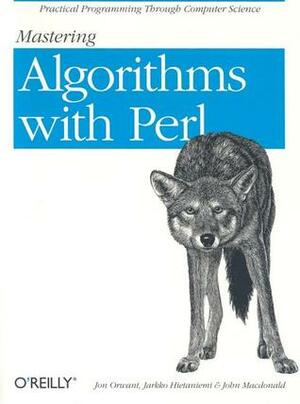 Mastering Algorithms with Perl by John Macdonald, Jon Orwant, Jarkko Hietaniemi