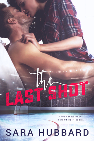 The Last Shot by Sara Hubbard