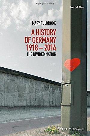 History of Germany 1918-2014 4e by Mary Fulbrook, Mary Fulbrook