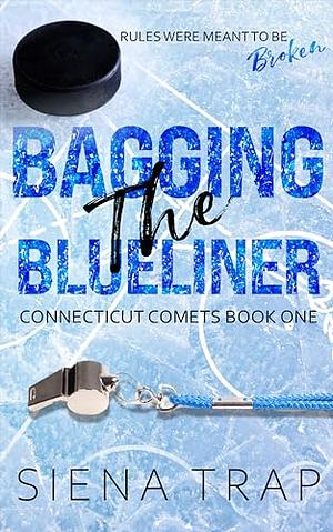 Bagging the Blueliner: A Hockey Romance by Siena Trap