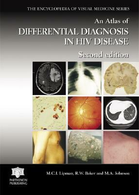 An Atlas of Differential Diagnosis in HIV Disease by Robert W. Baker, Margaret A. Johnson, Marc C. I. Lipman