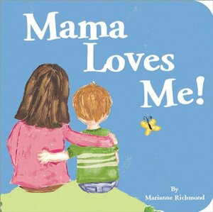 Mama Loves Me! by Marianne Richmond