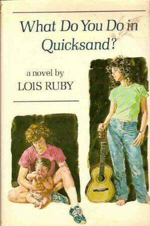 What Do You Do in Quicksand? by Lois Ruby