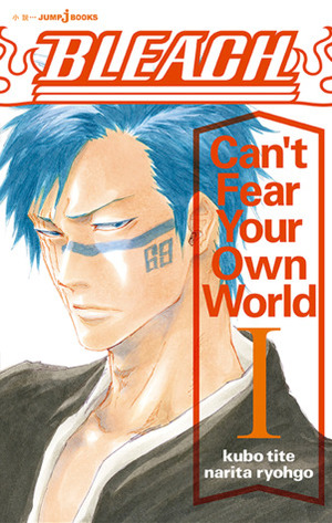 Bleach: Can't Fear Your Own World Vol. 1 by Ryohgo Narita, Tite Kubo