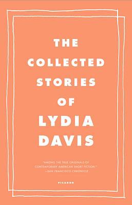 The Collected Stories of Lydia Davis by Lydia Davis