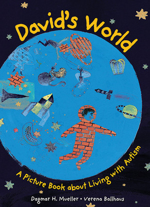 David's World: A Picture Book about Living with Autism by Verena Ballhaus, Dagmar H. Mueller