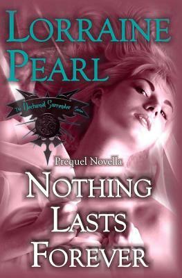 Nothing Lasts Forever by Lorraine Pearl