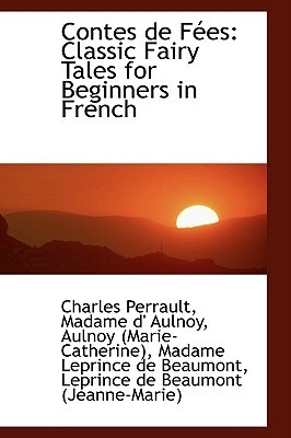 Contes de Fees: Classic Fairy Tales for Beginners in French by Charles Perrault