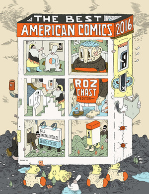 The Best American Comics 2016 by Keiler Roberts, Lynda Barry, Dave Lap, Gilbert Hernández, Char Esme, Alex Schubert, Liana Finck, Kate Beaton, Walter Scott, Chris Ware, Lauren Poor, Joe Ollman, Casanova Frankenstein, Sophia Zdon, Beto Rodriguez, Ben Katchor, Anne Emond, Bill Kartalopoulos, Richard McGuire, GG, Nina Bunjevac, Julia Wertz, Geneviève Elverum, Drew Friedman, Gabrielle Bell, Joe Sacco, Lance Ward, Marc Bell, Adrian Tomine, John Porcellino, Roz Chast, Cece Bell