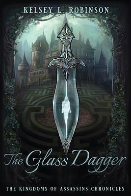 The Glass Dagger by Kelsey L. Robinson