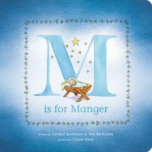 M Is for Manger by Crystal Bowman, Teri McKinley