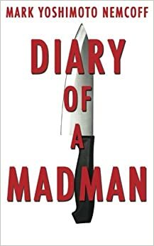 Diary of a Madman by Mark Yoshimoto Nemcoff