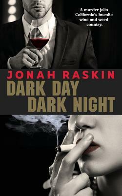 Dark Day, Dark Night: A Marijuana Murder Mystery by Jonah Raskin