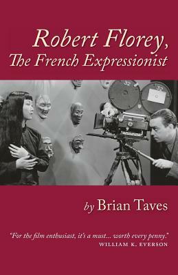 Robert Florey, the French Expressionist by Brian Taves