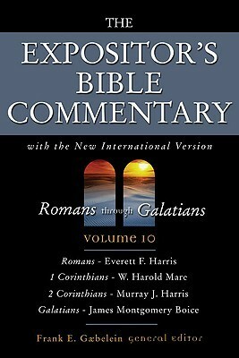 Romans Through Galatians by Murray Harris, W. Harold Mare, Frank E. Gaebelein, Everett F. Harrison, James Montgomery Boice