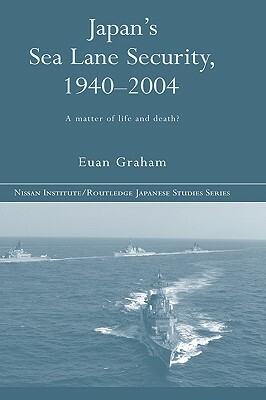 Japan's Sea Lane Security: A Matter of Life and Death? by Euan Graham