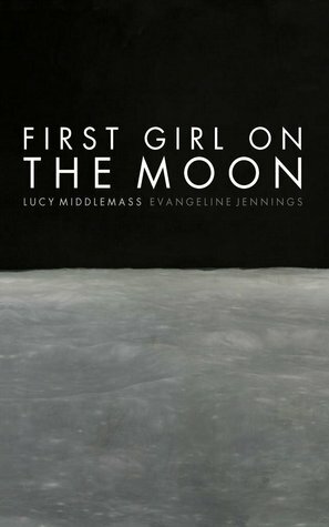 First Girl on the Moon by Evangeline Jennings, Lucy Middlemass