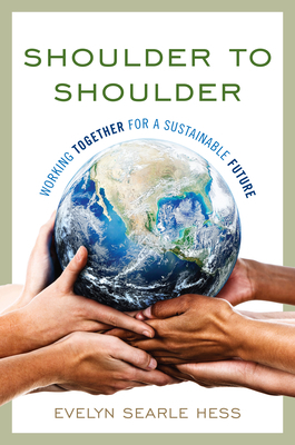 Shoulder to Shoulder: Working Together for a Sustainable Future by Evelyn Searle Hess