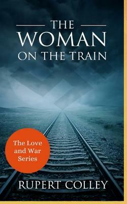 The Woman on the Train by Rupert Colley