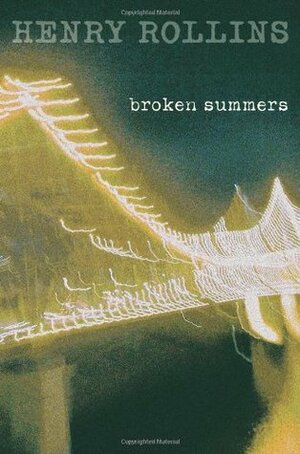 Broken Summers by Henry Rollins