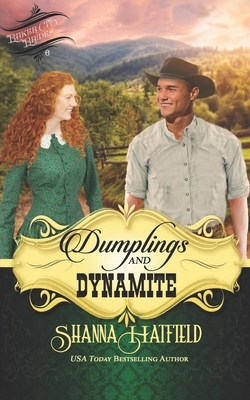 Dumplings and Dynamite: A Sweet Historical Western Romance by Shanna Hatfield