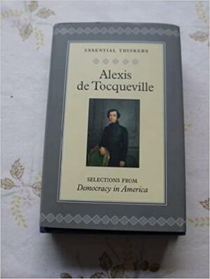 De Tocqueville : Selections from Democracy in America : DeTocqueville by Alexis de Tocqueville