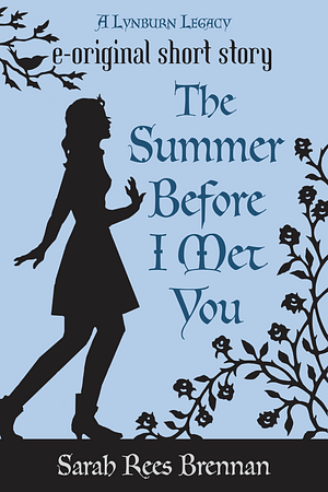 The Summer Before I Met You by Sarah Rees Brennan