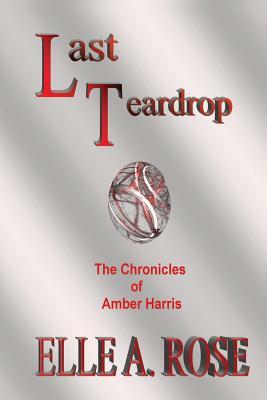 Last Teardrop by Elle A. Rose