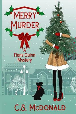 Merry Murder: A Fiona Quinn Mystery by C. S. McDonald