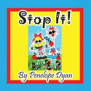 Stop It! by Penelope Dyan
