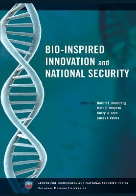 Bio-Inspired Innovation and National Security by Mark Drapeau, Cheryl Loeb, James Valdes