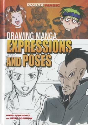 Drawing Manga Expressions and Poses by Keith Sparrow, Anna Southgate