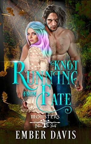 Knot Running From Fate by Ember Davis