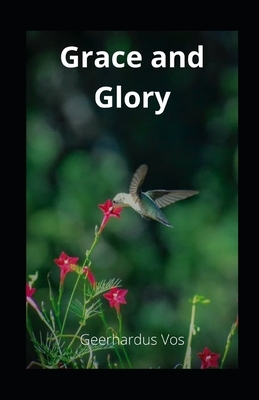 Grace and Glory illustrated by Geerhardus Vos