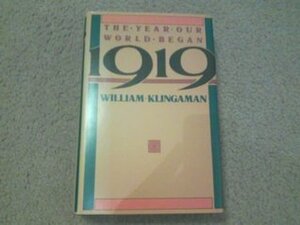 1919, The Year OurWorld Began by William K. Klingaman