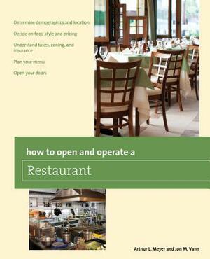 How to Open and Operate a Restaurant by Arthur Meyer, Mick Van Vann
