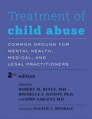 Treatment of Child Abuse: Common Ground for Mental Health, Medical, and Legal Practitioners by 