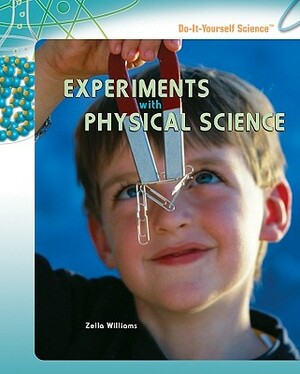 Experiments with Physical Science by Zella Williams