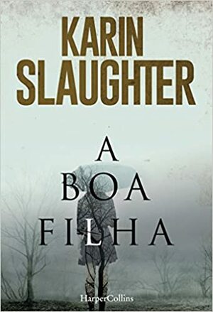 A Boa Filha by Karin Slaughter