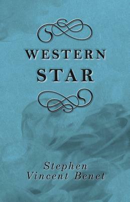 Western Star by Stephen Vincent Benet