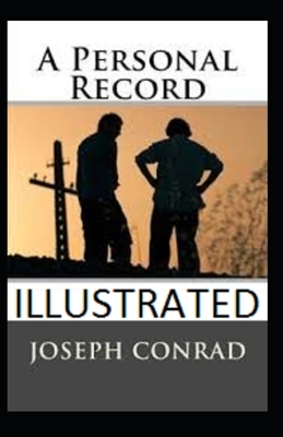 A Personal Record Illustrated by Joseph Conrad