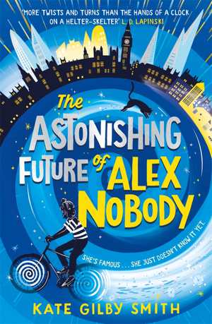 The Astonishing Future of Alex Nobody by Kate Gilby Smith