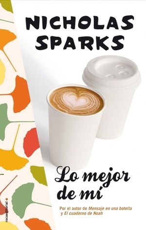 Lo mejor de mí by Nicholas Sparks