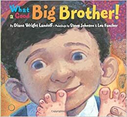 What a Good Big Brother! by Diane Wright Landolf, Lou Fancher